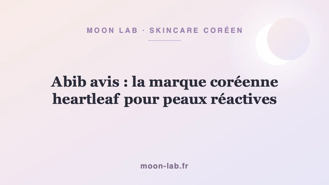 Abib avis : la marque coréenne heartleaf pour peaux réactives