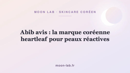 Abib avis : la marque coréenne heartleaf pour peaux réactives