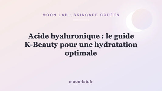 Acide hyaluronique : le guide K-Beauty pour une hydratation optimale