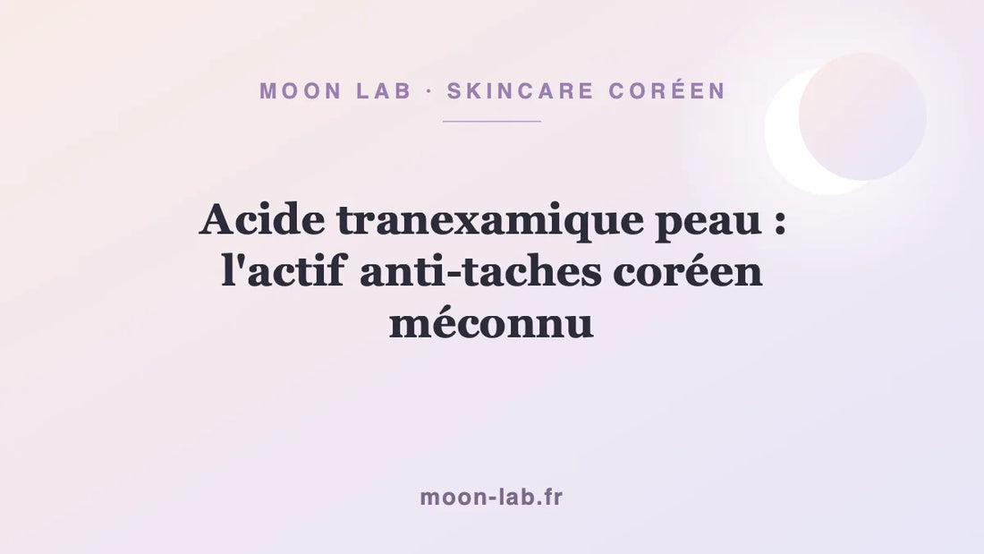 Acide tranexamique peau : l'actif anti-taches coréen méconnu