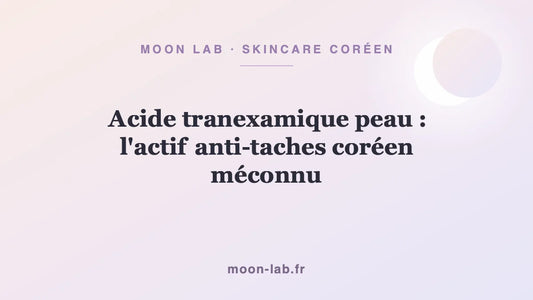 Acide tranexamique peau : l'actif anti-taches coréen méconnu