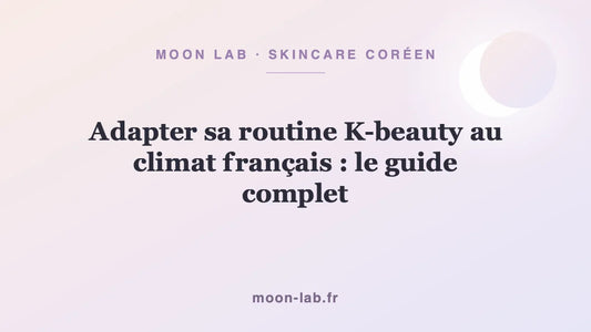 Adapter sa routine K-beauty au climat français : le guide complet