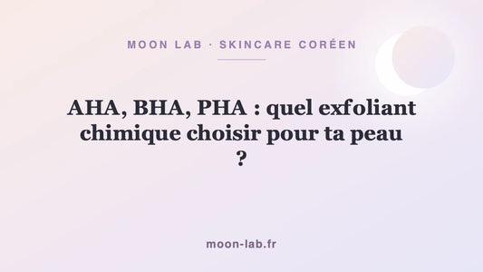 AHA, BHA, PHA : quel exfoliant chimique choisir pour ta peau ?