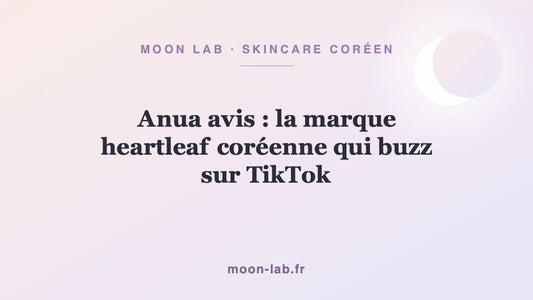Anua avis : la marque heartleaf coréenne qui buzz sur TikTok