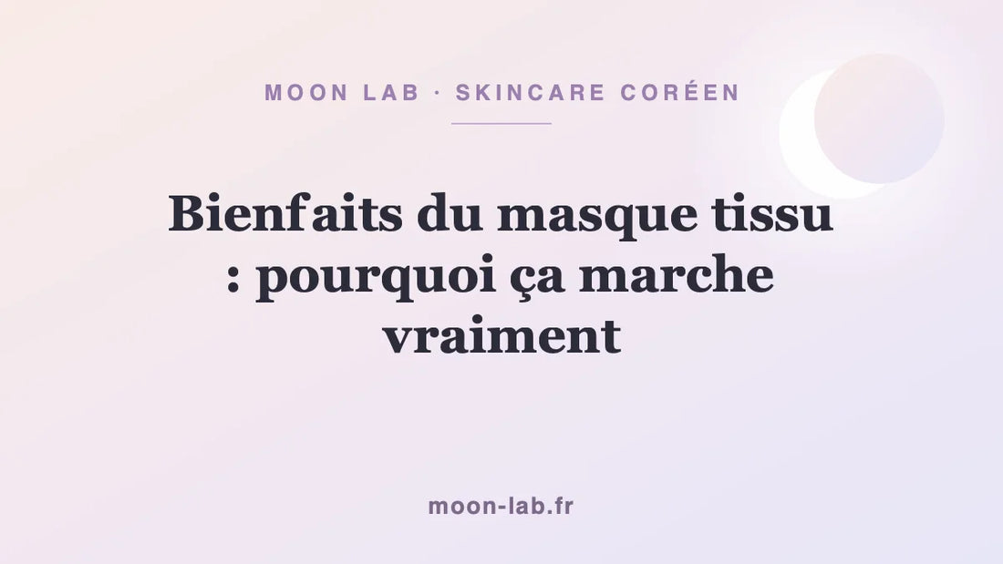 Bienfaits du masque tissu : pourquoi ça marche vraiment