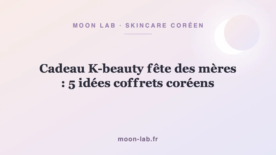 Cadeau K-beauty fête des mères : 5 idées coffrets coréens