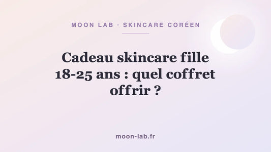 Cadeau skincare fille 18-25 ans : quel coffret offrir ?