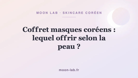 Coffret masques coréens : lequel offrir selon la peau ?