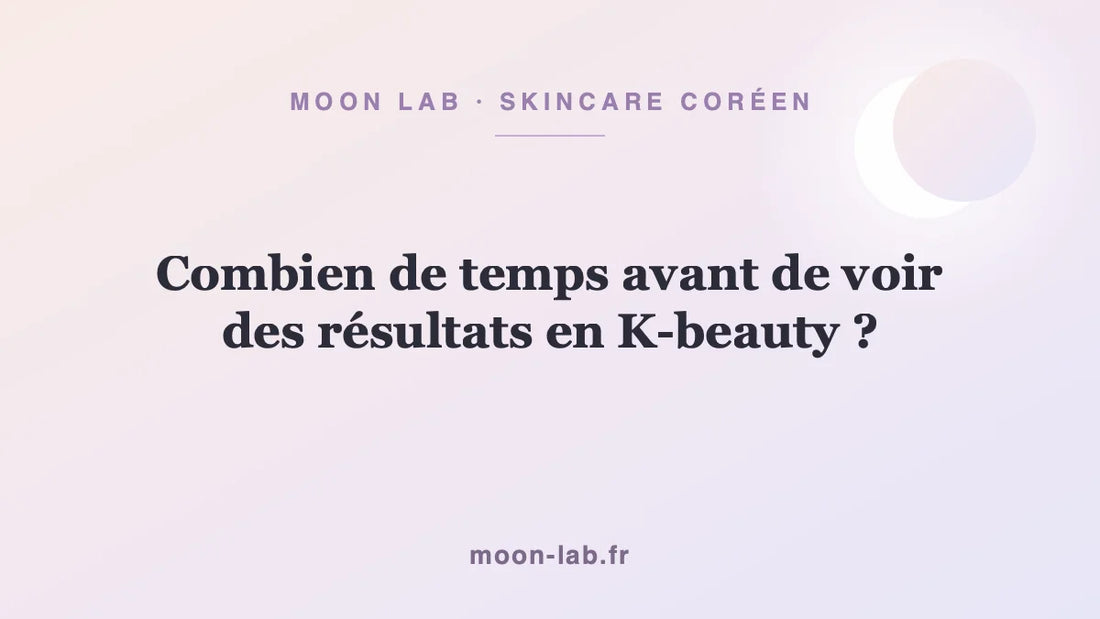 Combien de temps avant de voir des résultats en K-beauty ?