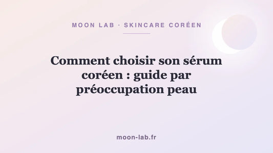 Comment choisir son sérum coréen : guide par préoccupation peau