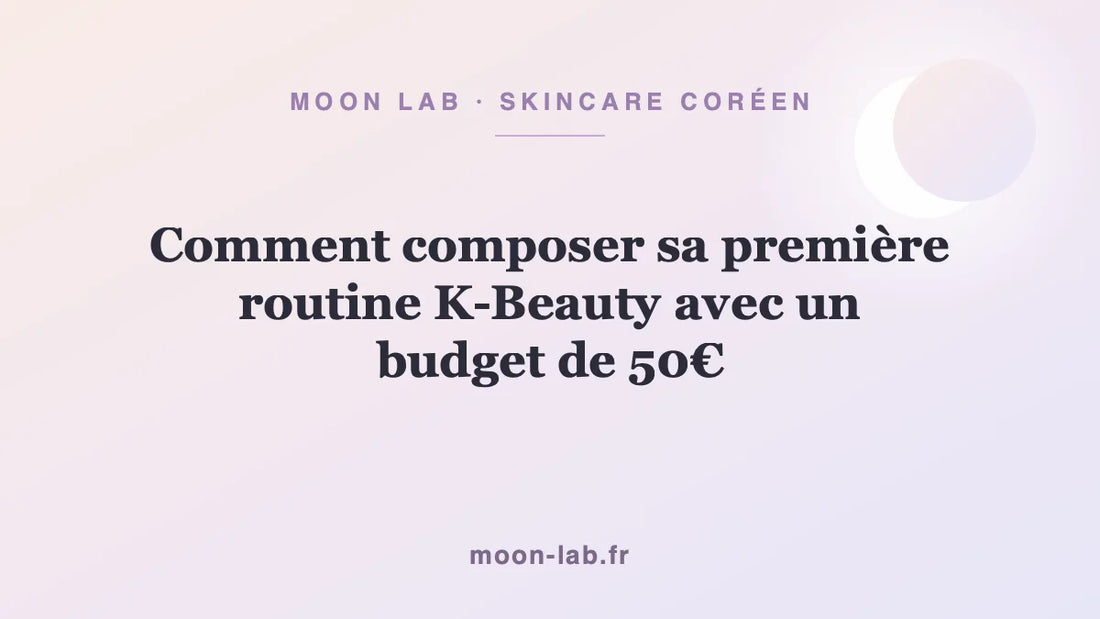 Comment composer sa première routine K-Beauty avec un budget de 50€