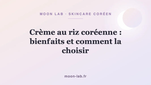 Crème au riz coréenne : bienfaits et comment la choisir