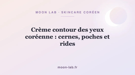 Crème contour des yeux coréenne : cernes, poches et rides