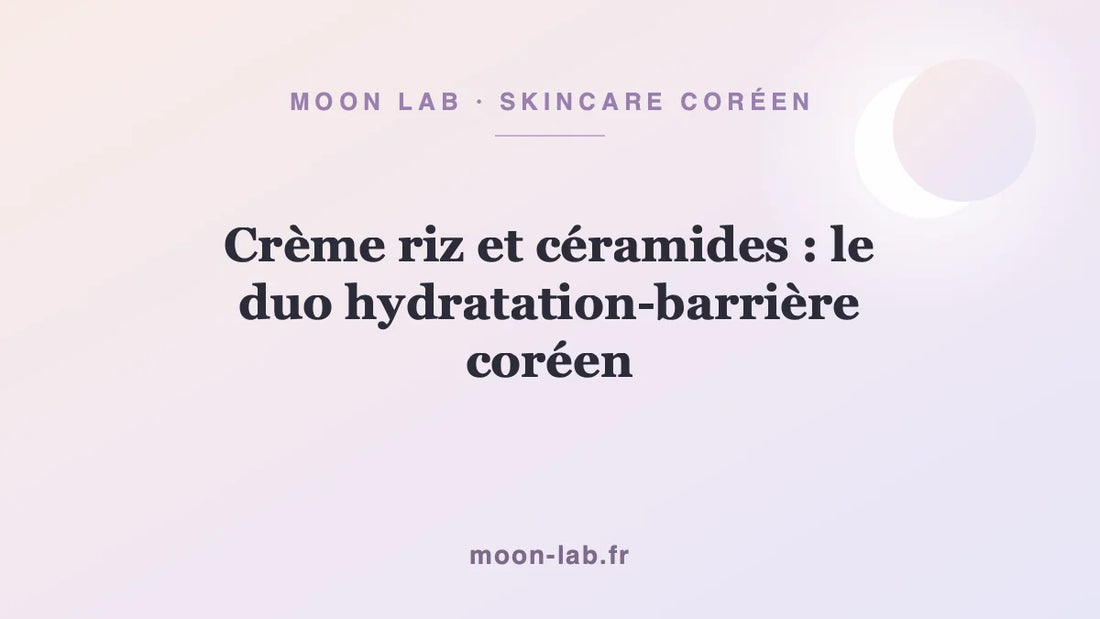 Crème riz et céramides : le duo hydratation-barrière coréen