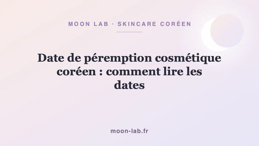 Date de péremption cosmétique coréen : comment lire les dates