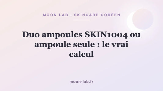 Duo ampoules SKIN1004 ou ampoule seule : le vrai calcul