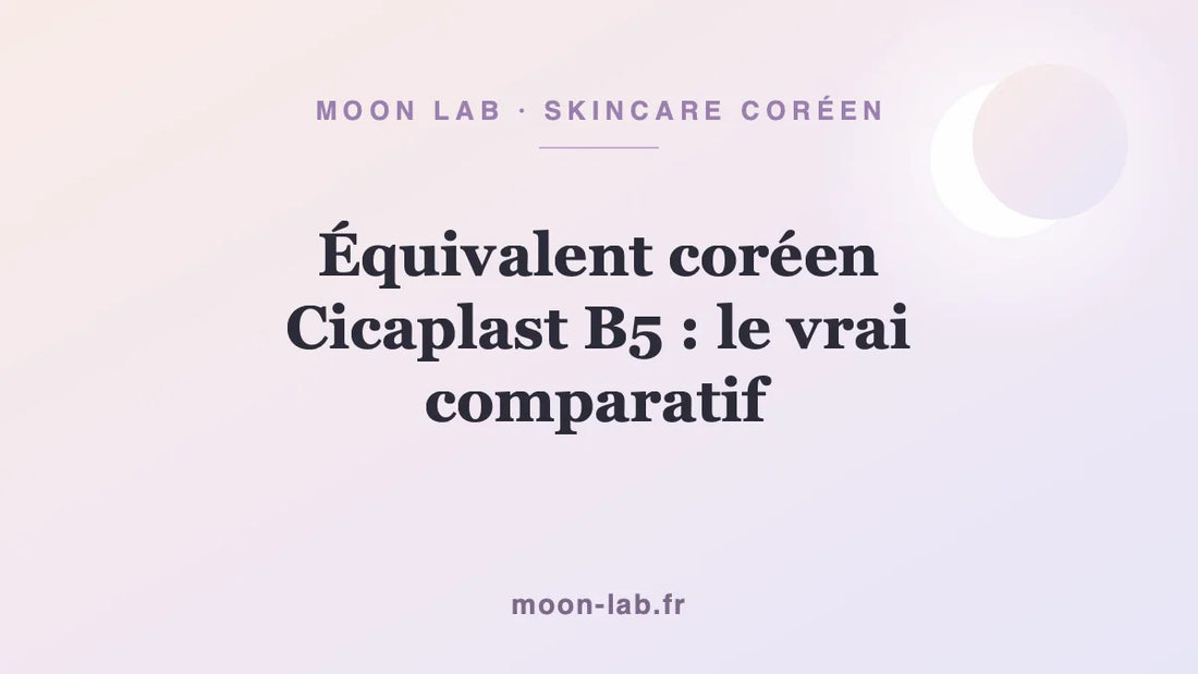 Équivalent coréen Cicaplast B5 : le vrai comparatif