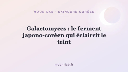 Galactomyces : le ferment japono-coréen qui éclaircit le teint