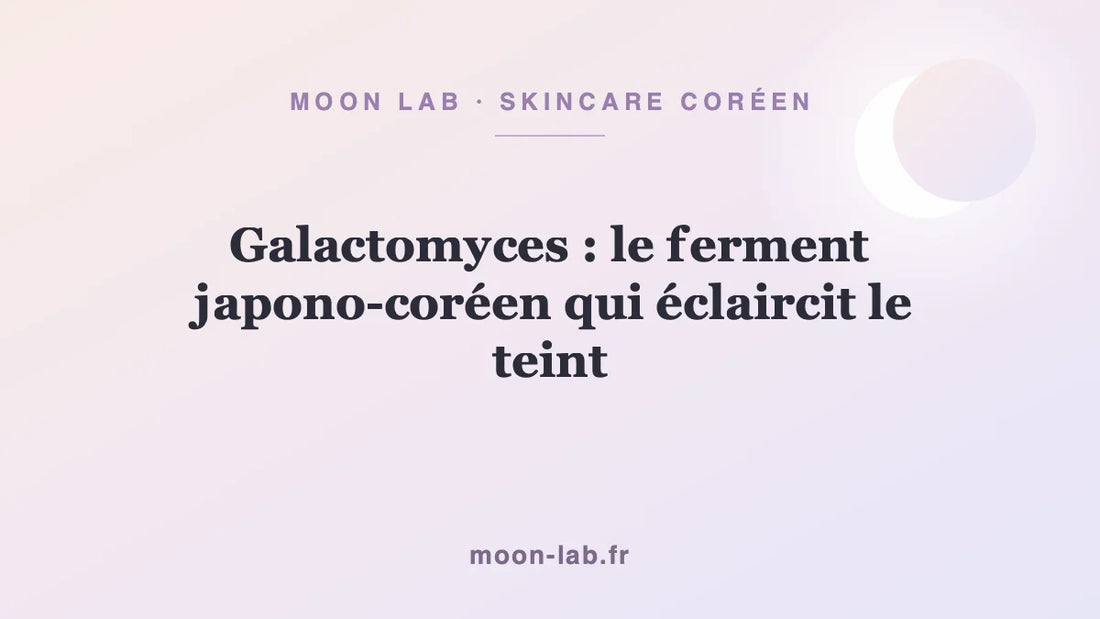 Galactomyces : le ferment japono-coréen qui éclaircit le teint