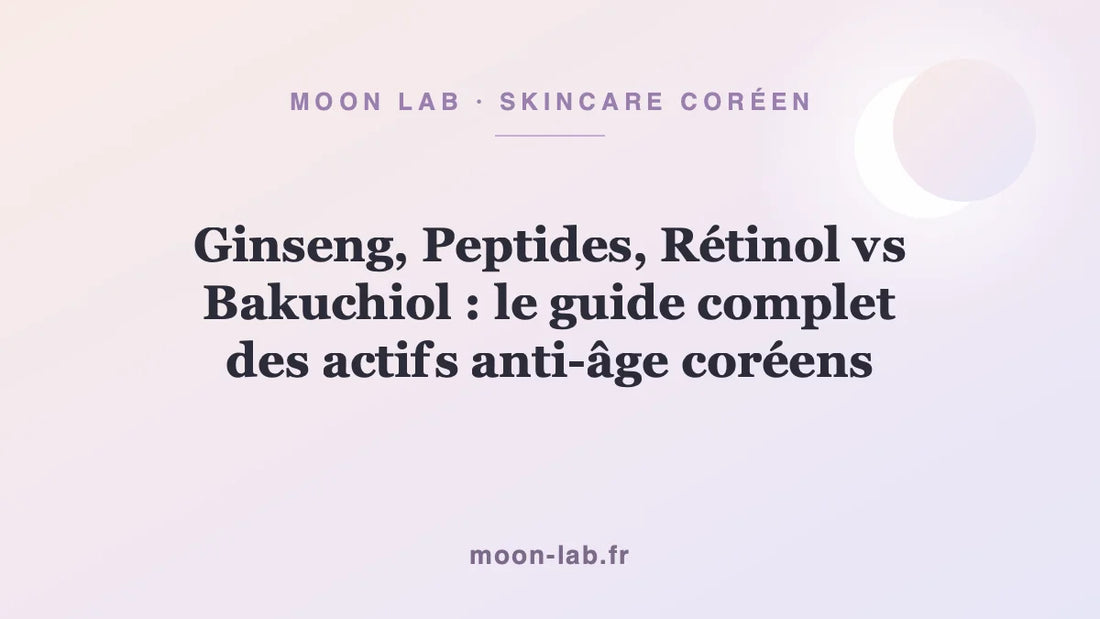 Ginseng, Peptides, Rétinol vs Bakuchiol : le guide complet des actifs anti-âge coréens