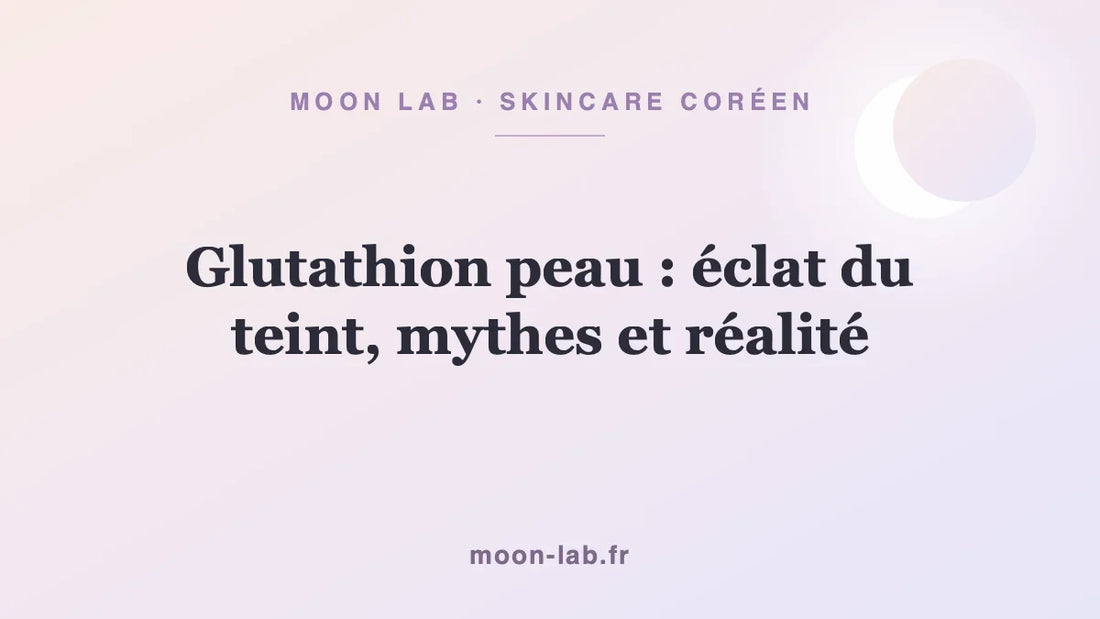 Glutathion peau : éclat du teint, mythes et réalité