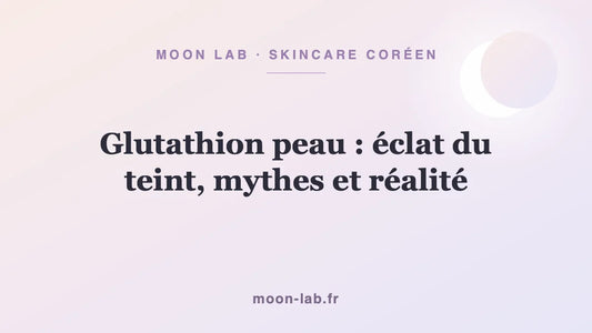 Glutathion peau : éclat du teint, mythes et réalité