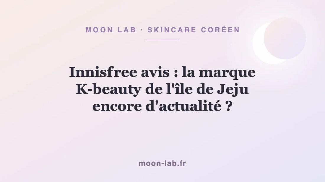 Innisfree avis : la marque K-beauty de l'île de Jeju encore d'actualité ?