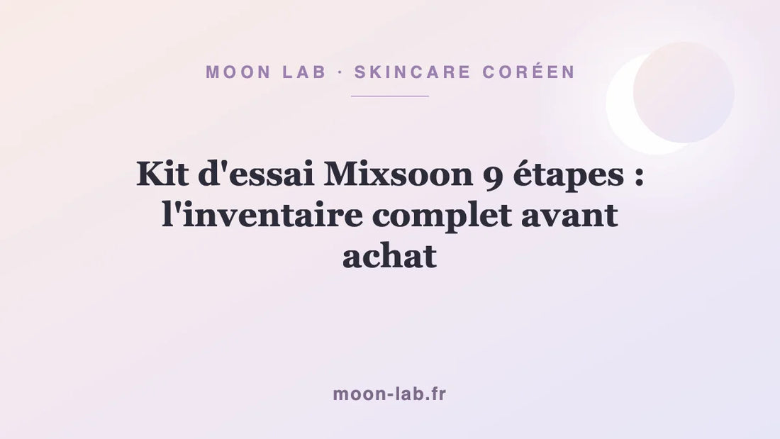 Kit d'essai Mixsoon 9 étapes : l'inventaire complet avant achat