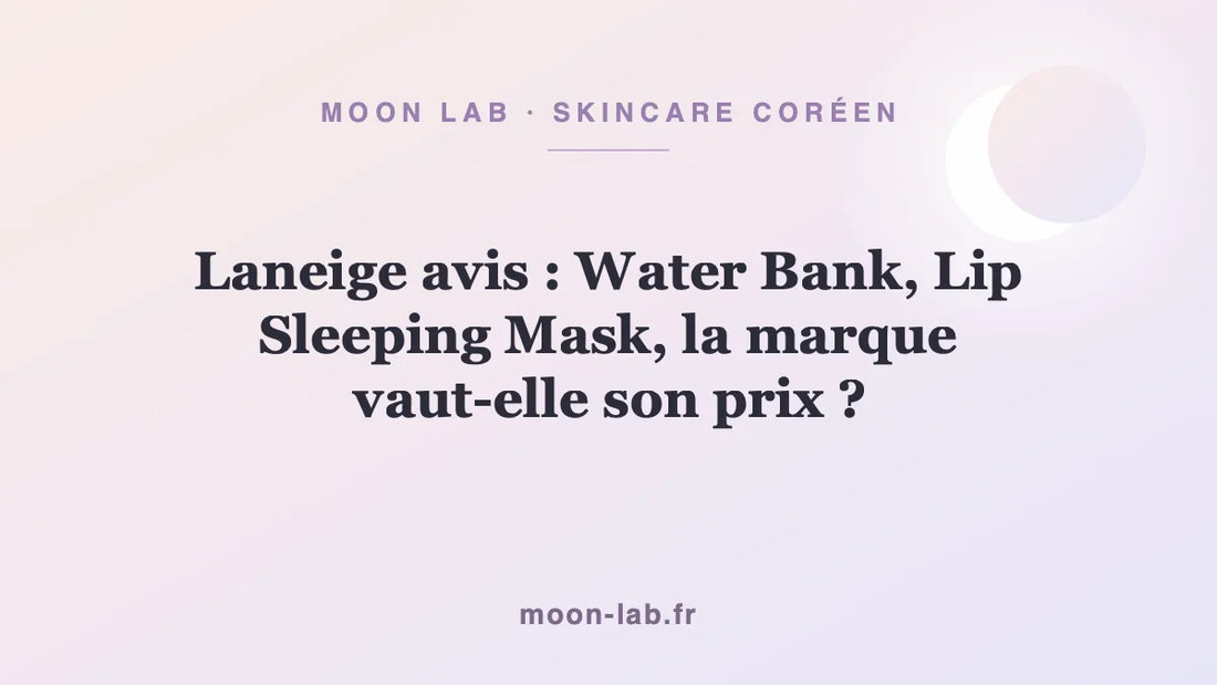 Laneige avis : Water Bank, Lip Sleeping Mask, la marque vaut-elle son prix ?