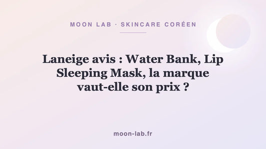 Laneige avis : Water Bank, Lip Sleeping Mask, la marque vaut-elle son prix ?