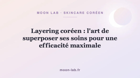 Layering coréen : l'art de superposer ses soins pour une efficacité maximale
