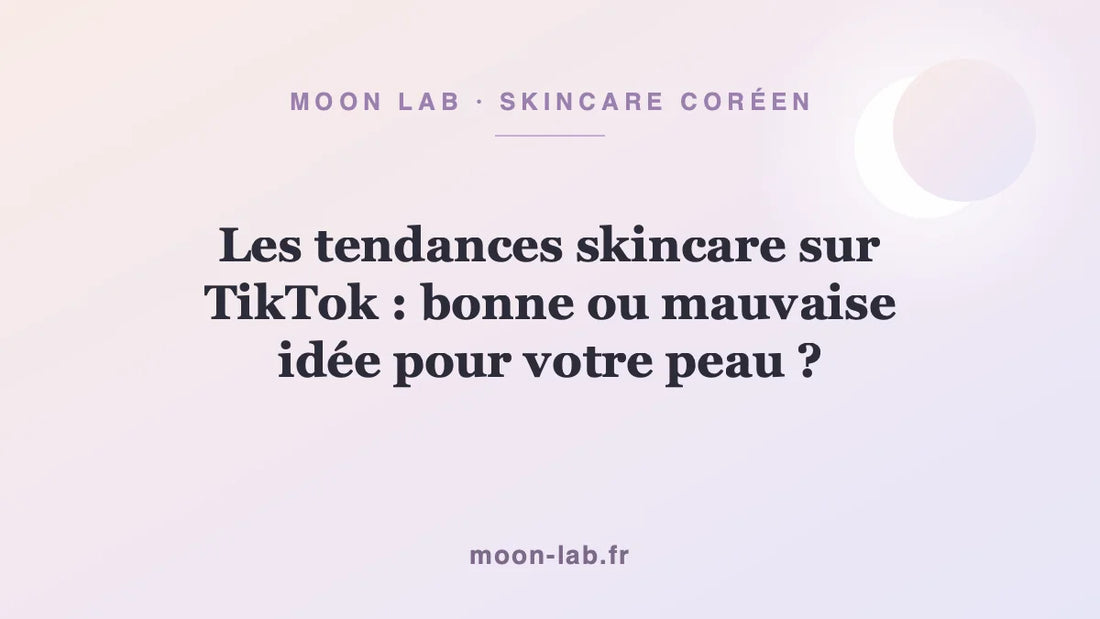 Les tendances skincare sur TikTok : bonne ou mauvaise idée pour votre peau ?