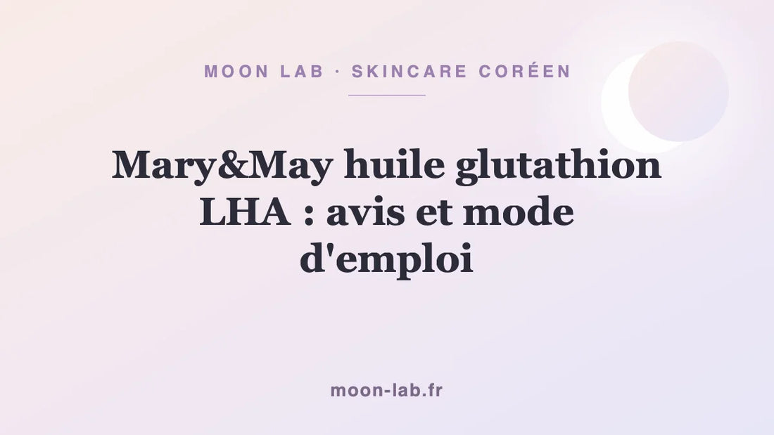 Mary&May huile glutathion LHA : avis et mode d'emploi