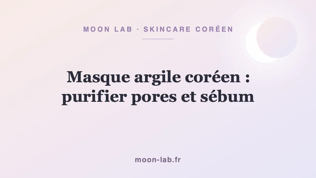 Masque argile coréen : purifier pores et sébum