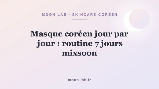 Masque coréen jour par jour : routine 7 jours mixsoon