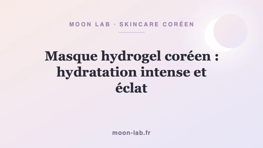 Masque hydrogel coréen : hydratation intense et éclat
