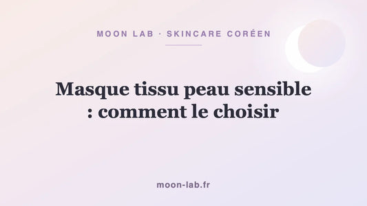 Masque tissu peau sensible : comment le choisir