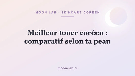 Meilleur toner coréen : comparatif selon ta peau