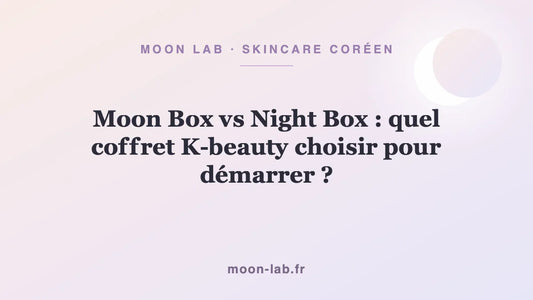 Moon Box vs Night Box : quel coffret K-beauty choisir pour démarrer ?