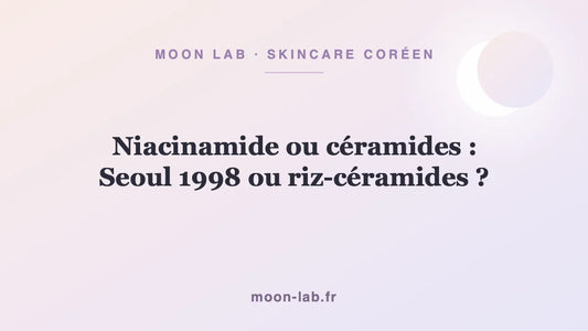 Niacinamide ou céramides : Seoul 1998 ou riz-céramides ?
