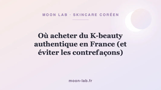 Où acheter du K-beauty authentique en France (et éviter les contrefaçons)