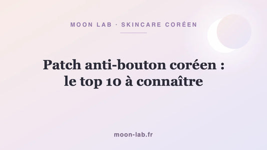 Patch anti-bouton coréen : le top 10 à connaître