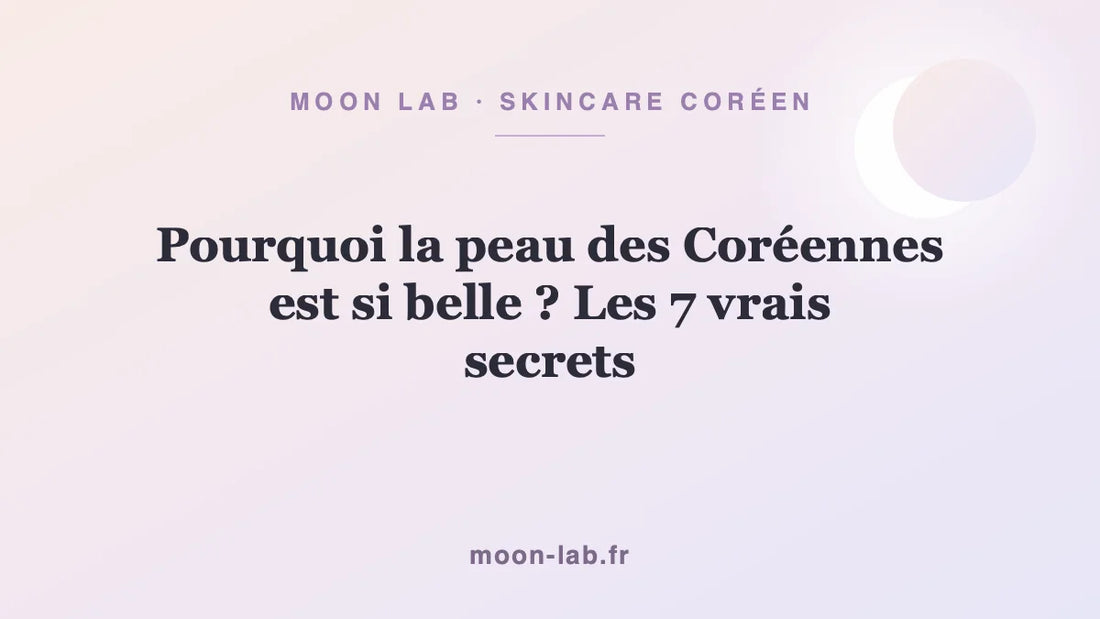 Pourquoi la peau des Coréennes est si belle ? Les 7 vrais secrets