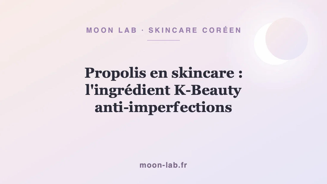 Propolis en skincare : l'ingrédient K-Beauty anti-imperfections