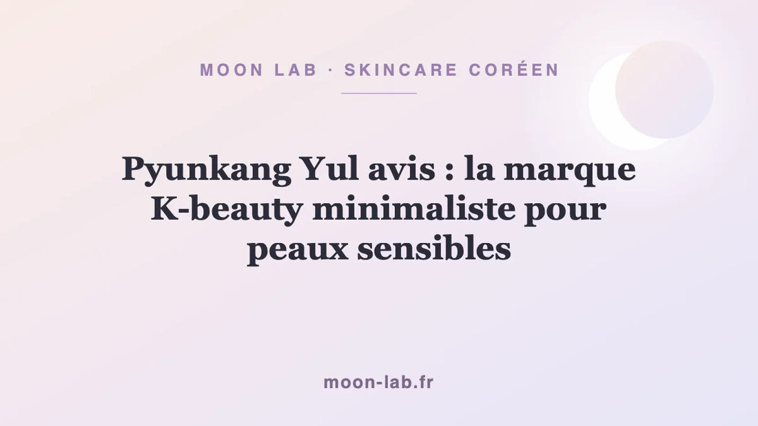 Pyunkang Yul avis : la marque K-beauty minimaliste pour peaux sensibles