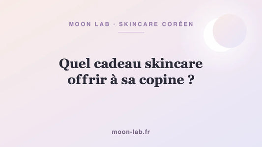 Quel cadeau skincare offrir à sa copine ?