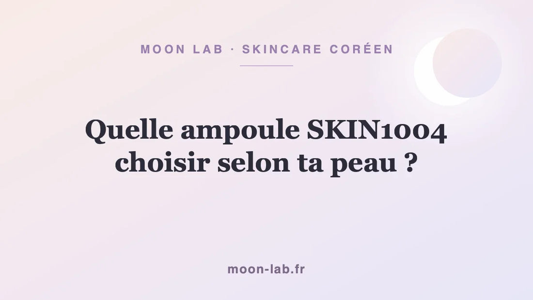 Quelle ampoule SKIN1004 choisir selon ta peau ?