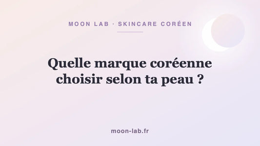 Quelle marque coréenne choisir selon ta peau ?