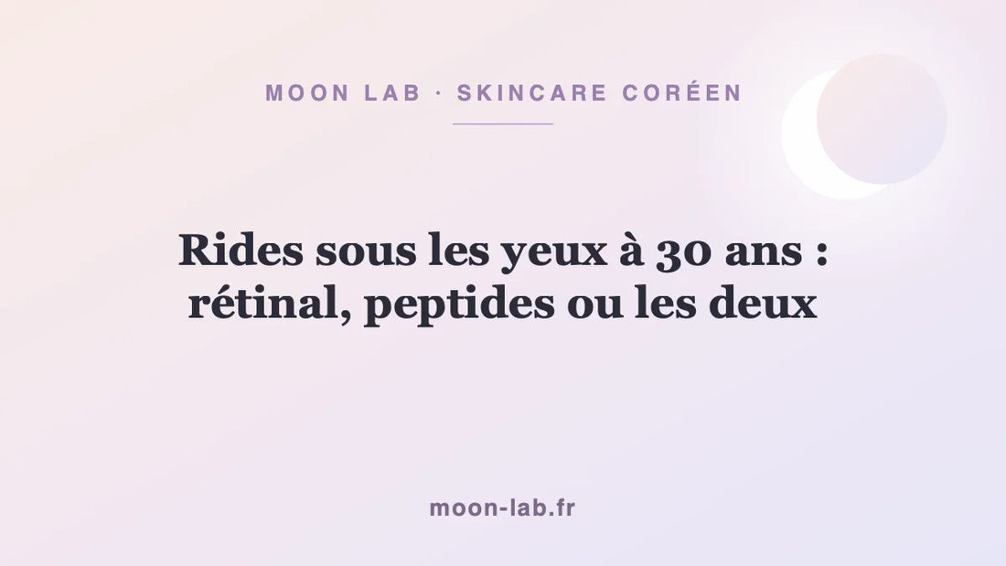 Rides sous les yeux à 30 ans : rétinal, peptides ou les deux