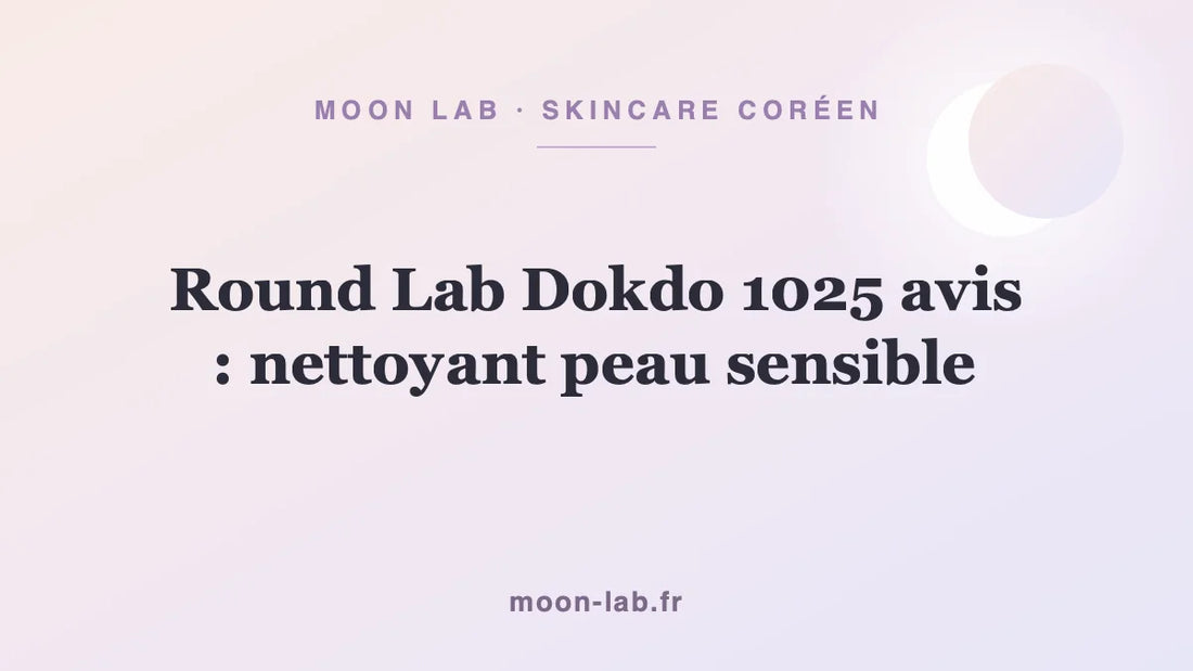 Round Lab Dokdo 1025 avis : nettoyant peau sensible